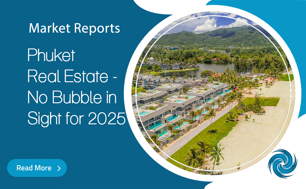 Phuket Real Estate Market Report Q4 2024: No Bubble in Sight for 2025